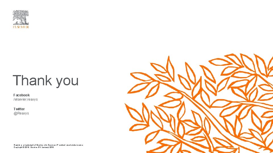 Thank you Facebook /elsevier. reaxys Twitter @Reaxys is a trademark of Elsevier Life Sciences Thank you Facebook /elsevier. reaxys Twitter @Reaxys is a trademark of Elsevier Life Sciences