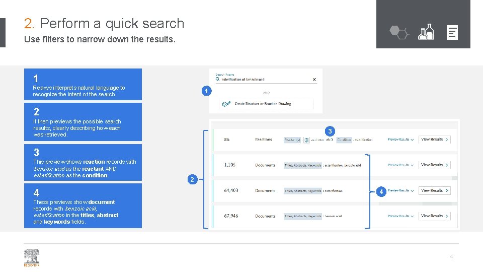 2. Perform a quick search Use filters to narrow down the results. 1 Reaxys 2. Perform a quick search Use filters to narrow down the results. 1 Reaxys