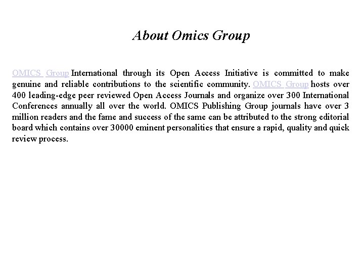 About Omics Group OMICS Group International through its Open Access Initiative is committed to