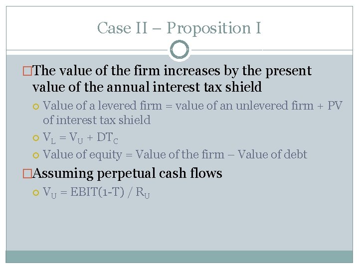 Case II – Proposition I �The value of the firm increases by the present