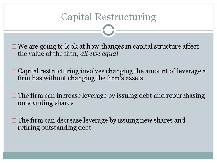 Capital Restructuring � We are going to look at how changes in capital structure