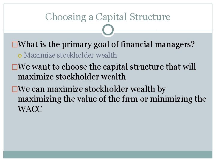 Choosing a Capital Structure �What is the primary goal of financial managers? Maximize stockholder