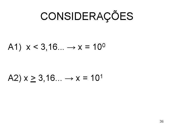 CONSIDERAÇÕES A 1) x < 3, 16. . . → x = 100 A