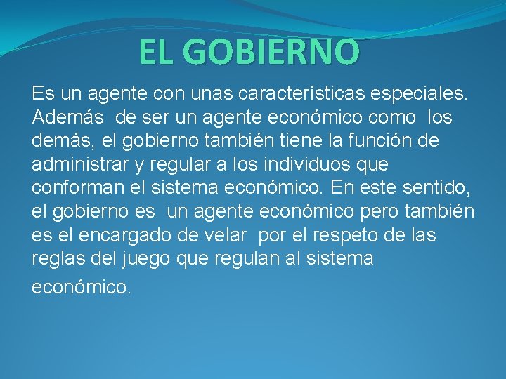 EL GOBIERNO Es un agente con unas características especiales. Además de ser un agente