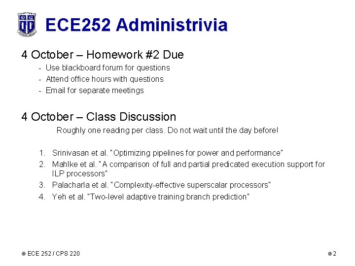 ECE 252 Administrivia 4 October – Homework #2 Due - Use blackboard forum for