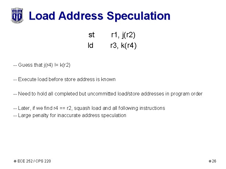 Load Address Speculation st ld r 1, j(r 2) r 3, k(r 4) --