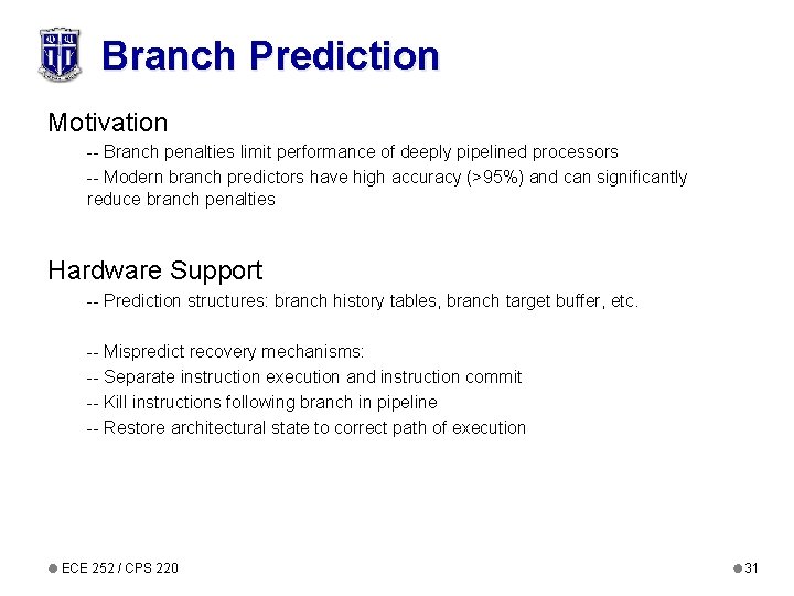 Branch Prediction Motivation -- Branch penalties limit performance of deeply pipelined processors -- Modern