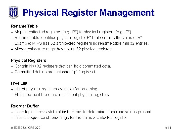 Physical Register Management Rename Table -- Maps architected registers (e. g. , R*) to