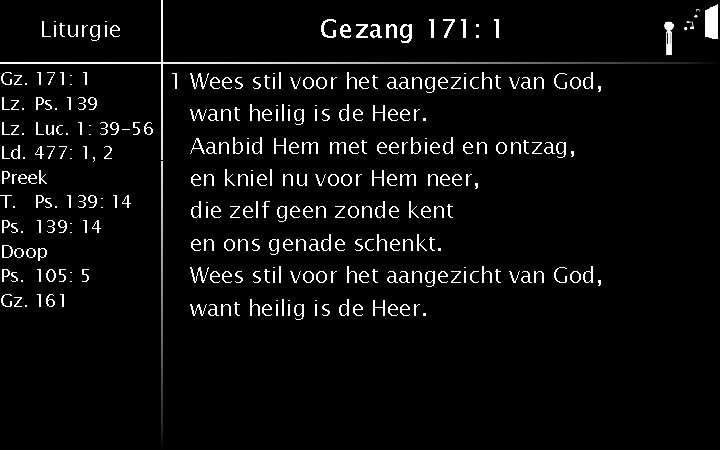 Liturgie Gz. 171: 1 Lz. Ps. 139 Lz. Luc. 1: 39 -56 Ld. 477: