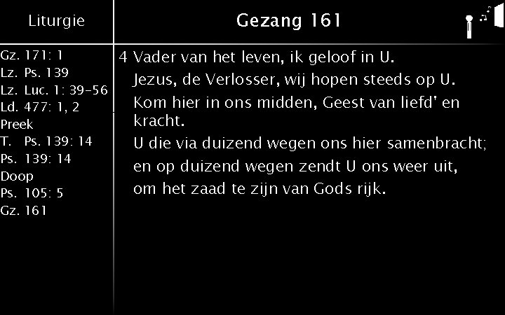 Liturgie Gz. 171: 1 Lz. Ps. 139 Lz. Luc. 1: 39 -56 Ld. 477: