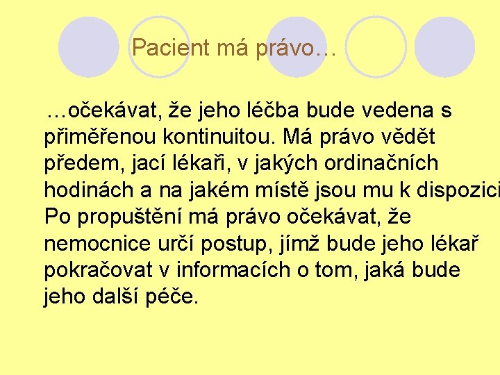 Pacient má právo… …očekávat, že jeho léčba bude vedena s přiměřenou kontinuitou. Má právo