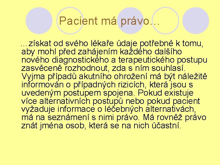 Pacient má právo… …získat od svého lékaře údaje potřebné k tomu, aby mohl před