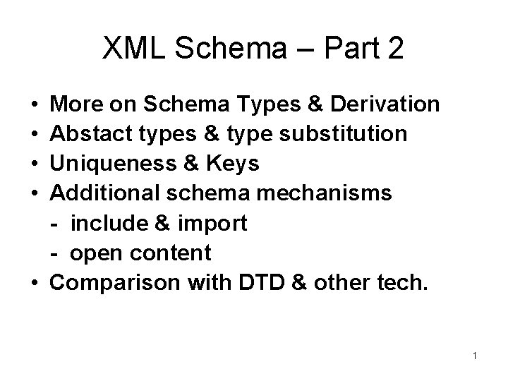 XML Schema – Part 2 • • More on Schema Types & Derivation Abstact