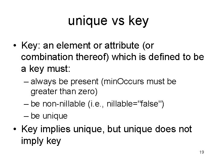 unique vs key • Key: an element or attribute (or combination thereof) which is