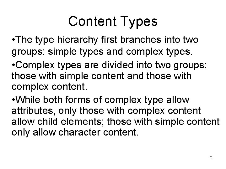 Content Types • The type hierarchy first branches into two groups: simple types and