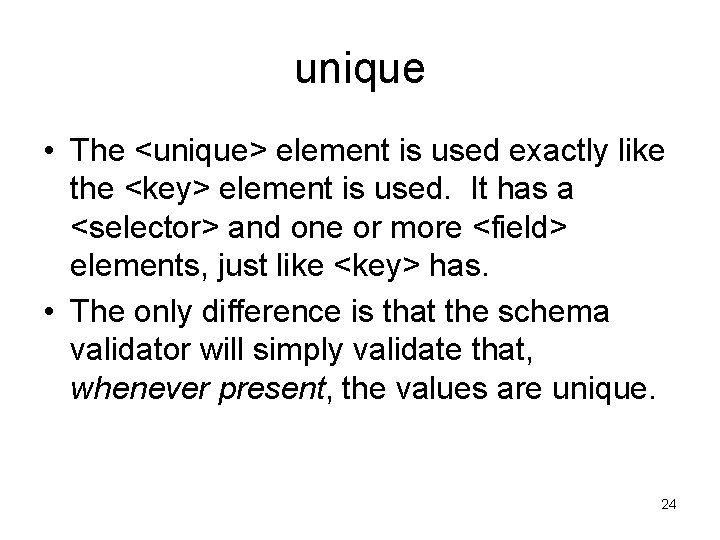 unique • The <unique> element is used exactly like the <key> element is used.