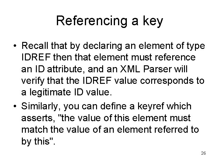 Referencing a key • Recall that by declaring an element of type IDREF then