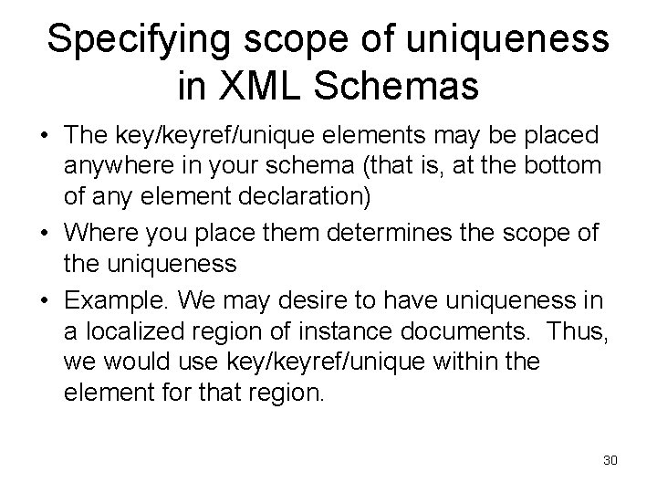 Specifying scope of uniqueness in XML Schemas • The key/keyref/unique elements may be placed