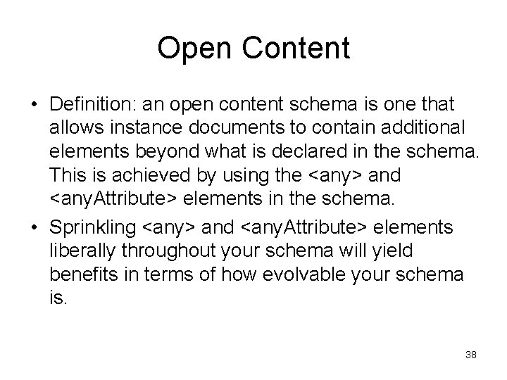 Open Content • Definition: an open content schema is one that allows instance documents