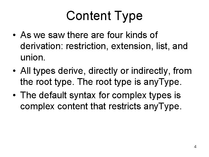 Content Type • As we saw there are four kinds of derivation: restriction, extension,