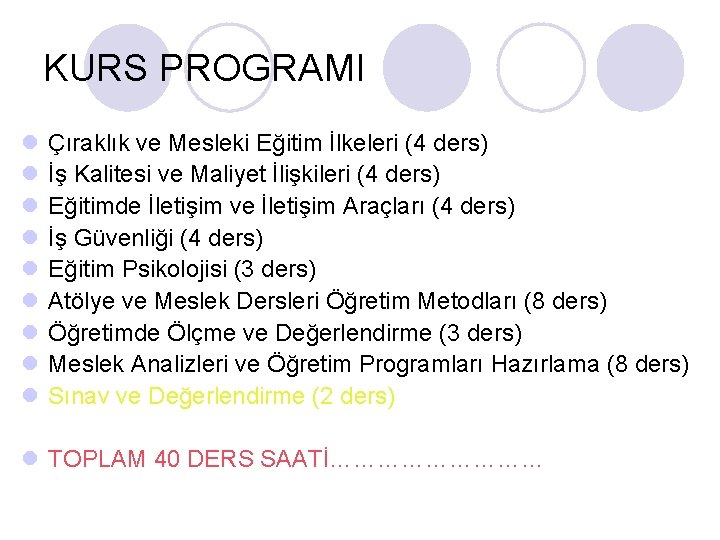 KURS PROGRAMI l l l l l Çıraklık ve Mesleki Eğitim İlkeleri (4 ders)