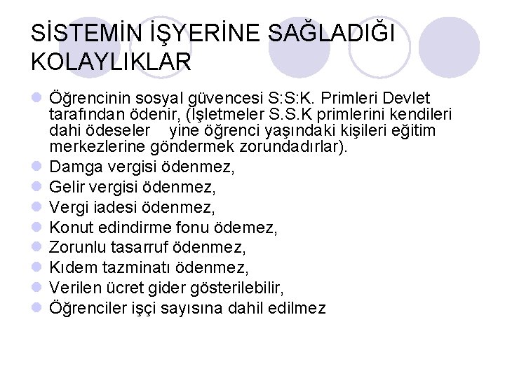 SİSTEMİN İŞYERİNE SAĞLADIĞI KOLAYLIKLAR l Öğrencinin sosyal güvencesi S: S: K. Primleri Devlet tarafından