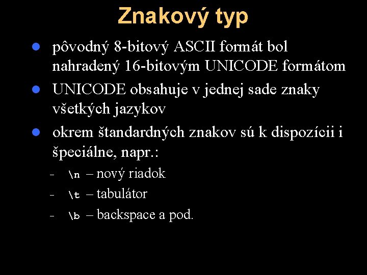 Znakový typ pôvodný 8 -bitový ASCII formát bol nahradený 16 -bitovým UNICODE formátom l