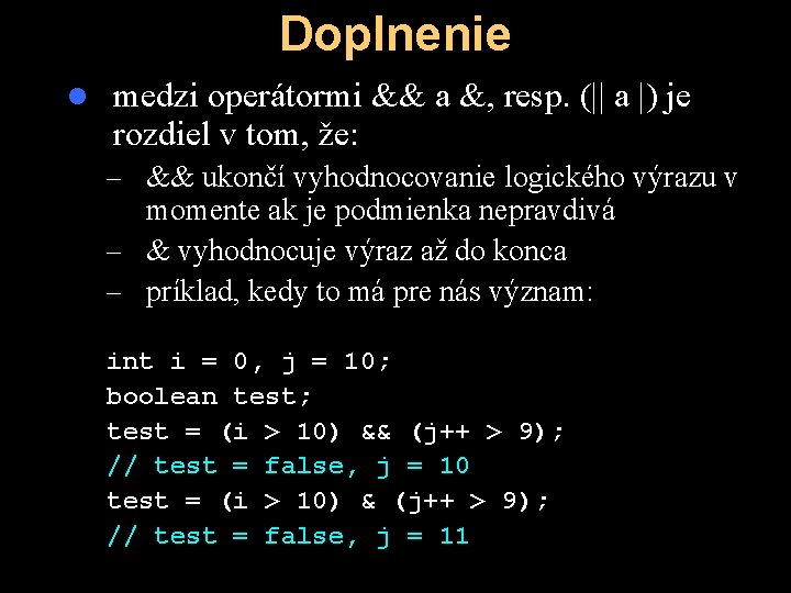 Doplnenie l medzi operátormi && a &, resp. (|| a |) je rozdiel v