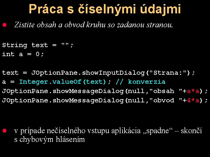 Práca s číselnými údajmi l Zistite obsah a obvod kruhu so zadanou stranou. String