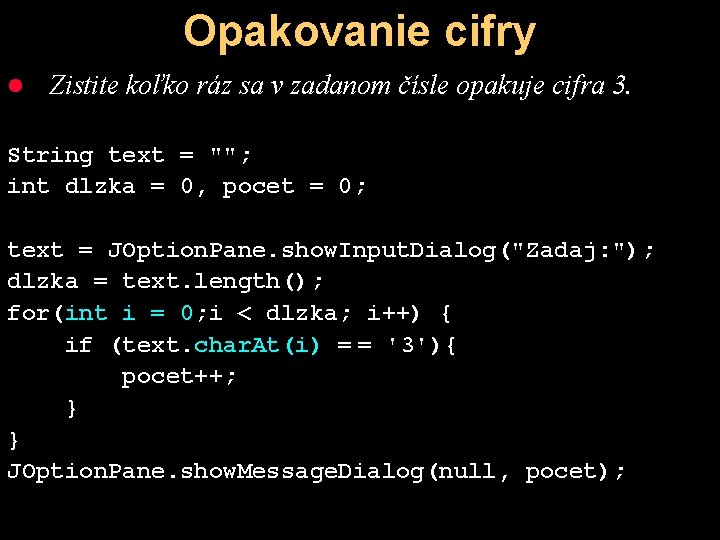 Opakovanie cifry l Zistite koľko ráz sa v zadanom čísle opakuje cifra 3. String