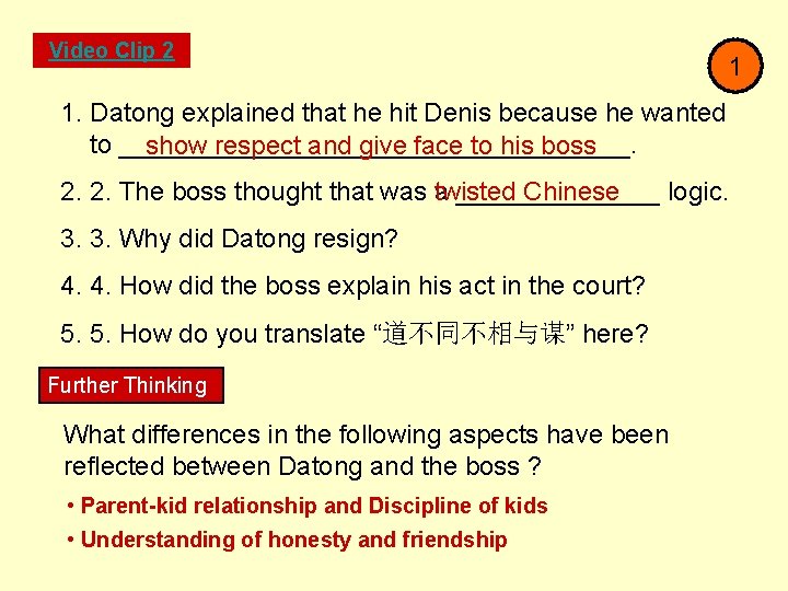 Video Clip 2 1 2 3 1. Datong explained that he hit Denis because