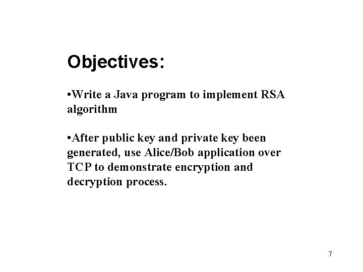 Objectives: • Write a Java program to implement RSA algorithm • After public key