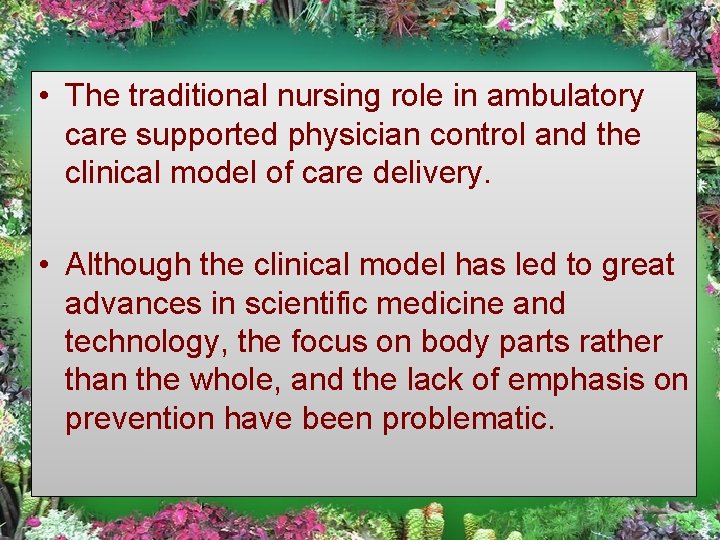  • The traditional nursing role in ambulatory care supported physician control and the