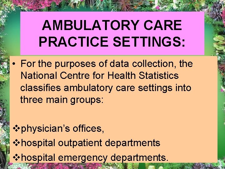 AMBULATORY CARE PRACTICE SETTINGS: • For the purposes of data collection, the National Centre