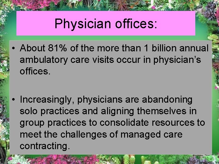 Physician offices: • About 81% of the more than 1 billion annual ambulatory care