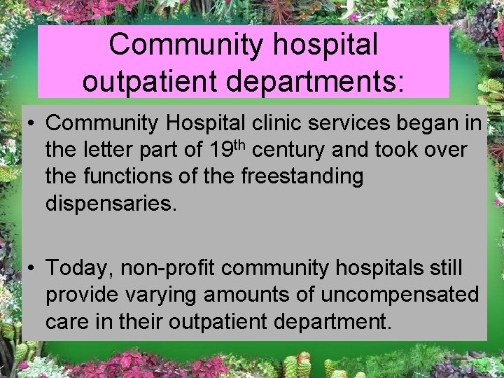 Community hospital outpatient departments: • Community Hospital clinic services began in the letter part