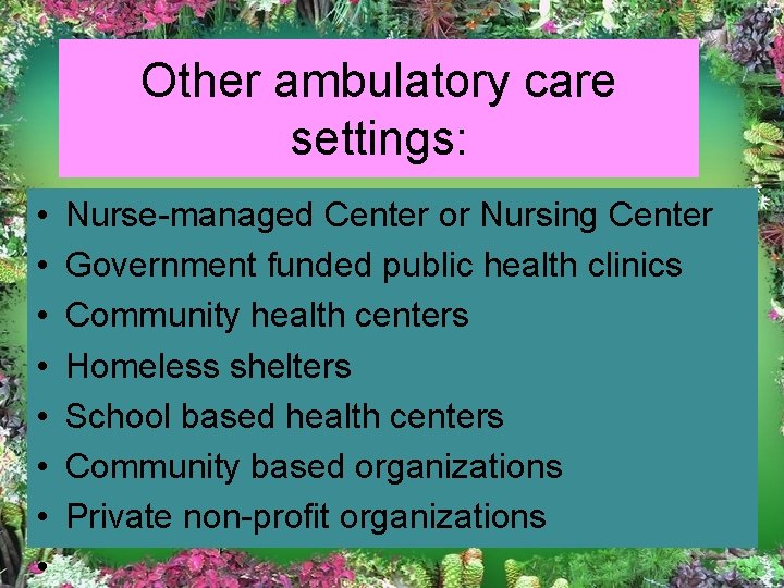 Other ambulatory care settings: • • Nurse-managed Center or Nursing Center Government funded public