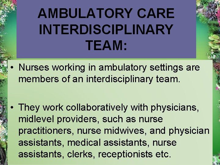 AMBULATORY CARE INTERDISCIPLINARY TEAM: • Nurses working in ambulatory settings are members of an
