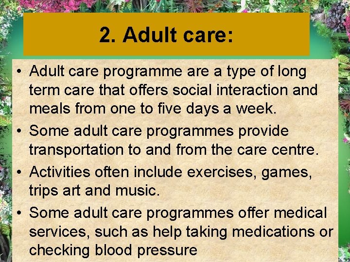 2. Adult care: • Adult care programme are a type of long term care