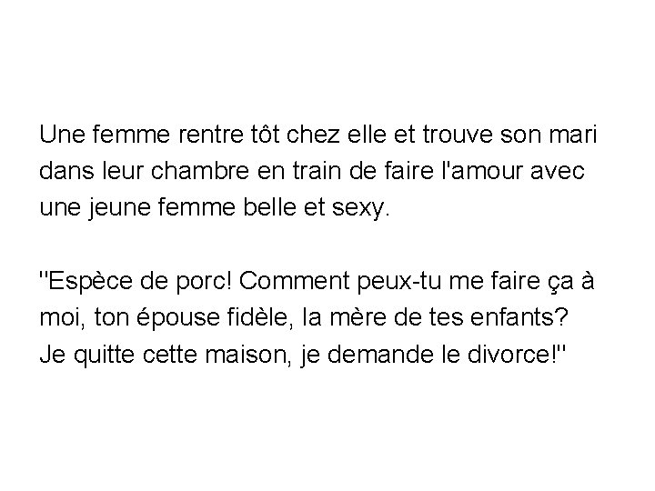 Une femme rentre tôt chez elle et trouve son mari dans leur chambre en