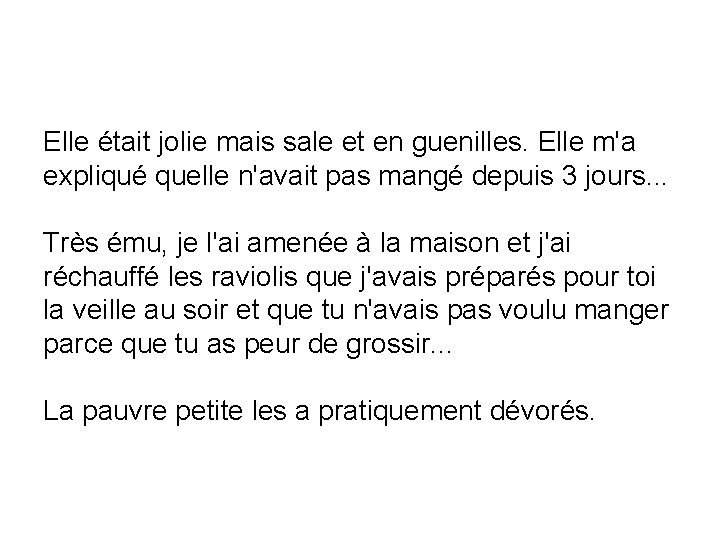 Elle était jolie mais sale et en guenilles. Elle m'a expliqué quelle n'avait pas