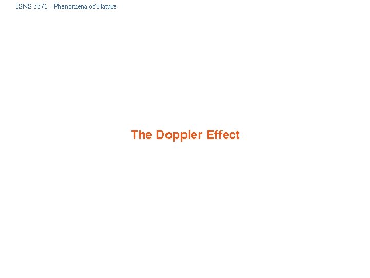 ISNS 3371 - Phenomena of Nature The Doppler Effect 