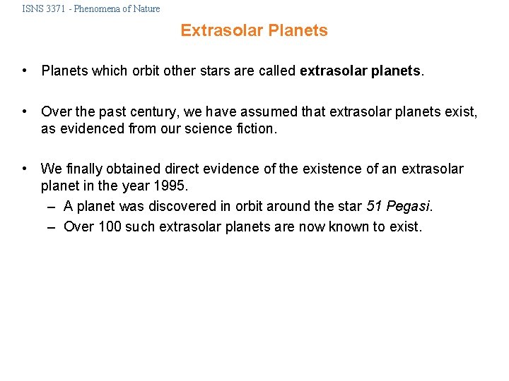 ISNS 3371 - Phenomena of Nature Extrasolar Planets • Planets which orbit other stars