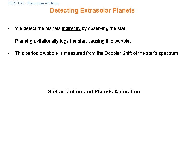 ISNS 3371 - Phenomena of Nature Detecting Extrasolar Planets • We detect the planets