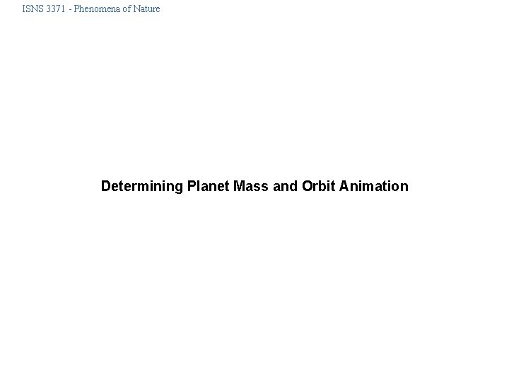 ISNS 3371 - Phenomena of Nature Determining Planet Mass and Orbit Animation 