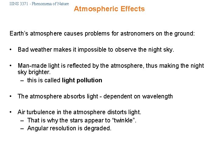 ISNS 3371 - Phenomena of Nature Atmospheric Effects Earth’s atmosphere causes problems for astronomers