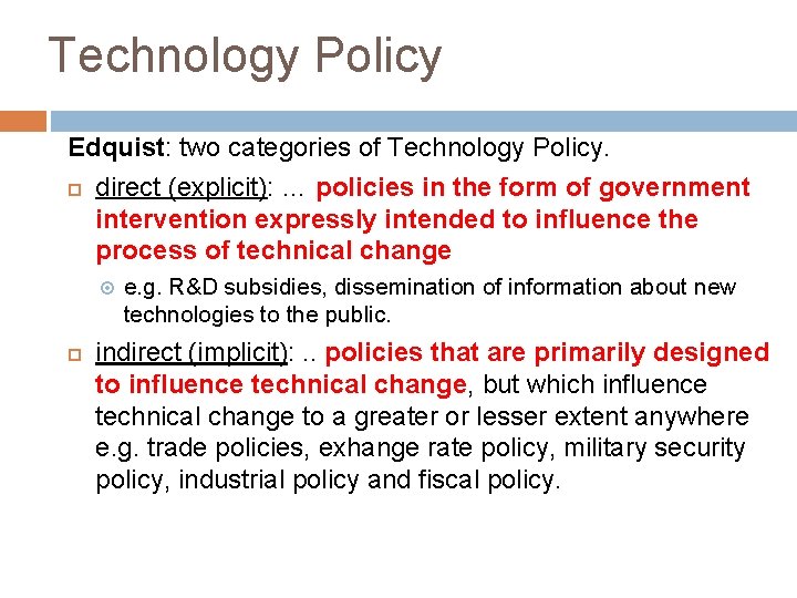 Technology Policy Edquist: two categories of Technology Policy. direct (explicit): … policies in the