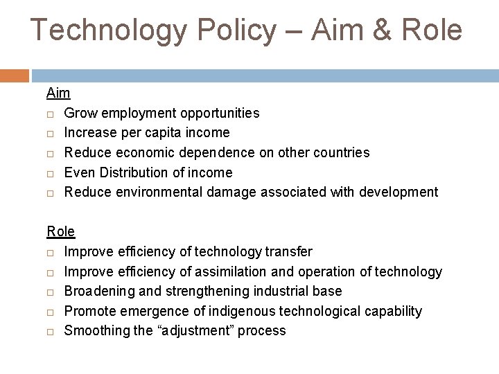 Technology Policy – Aim & Role Aim Grow employment opportunities Increase per capita income