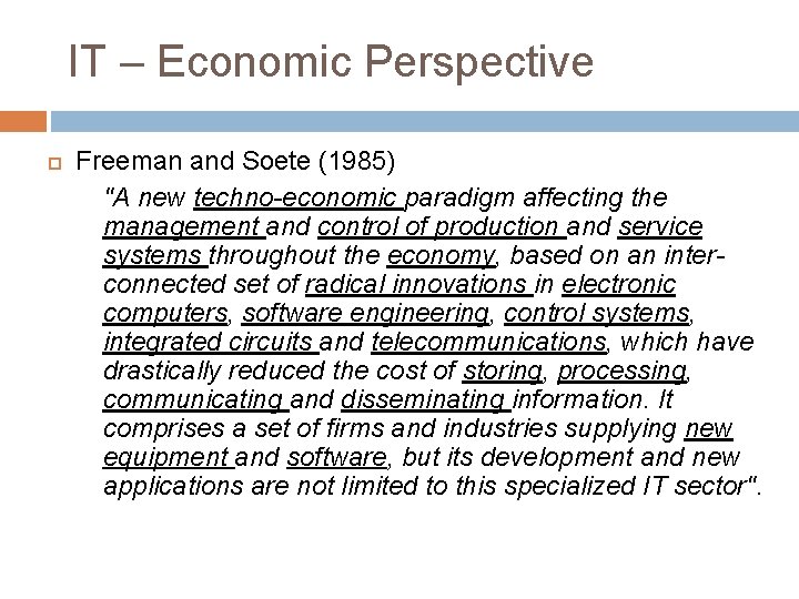 IT – Economic Perspective Freeman and Soete (1985) "A new techno-economic paradigm affecting the