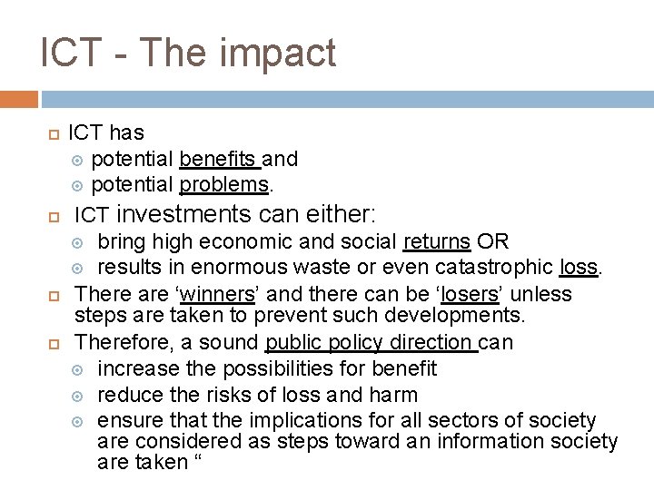 ICT - The impact ICT has potential benefits and potential problems. ICT investments can